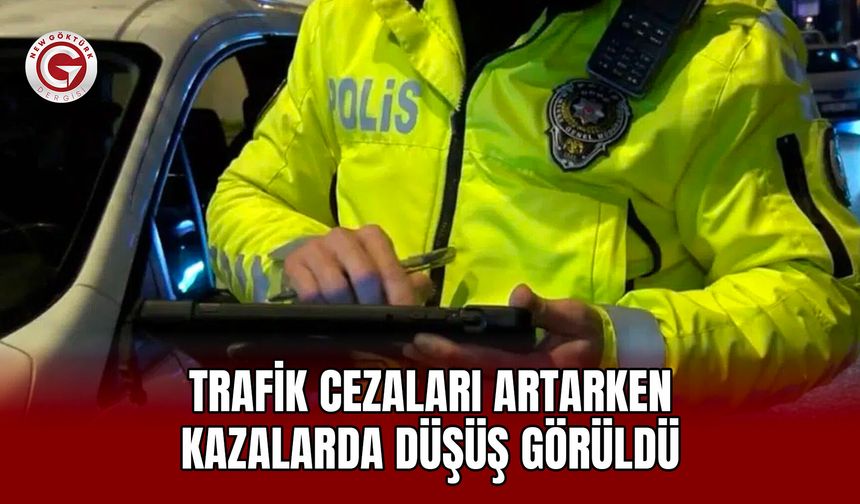 Trafik Cezaları Artarken Kazalarda Düşüş Görüldü