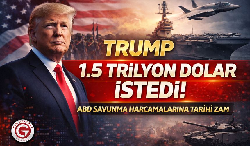 Trump’tan Savunmaya 1,5 Trilyon Dolarlık Dev Bütçe Talebi