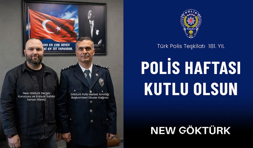 Türk Polis Teşkilatı’nın 181. yılı ve Polis Haftası kutlu olsun