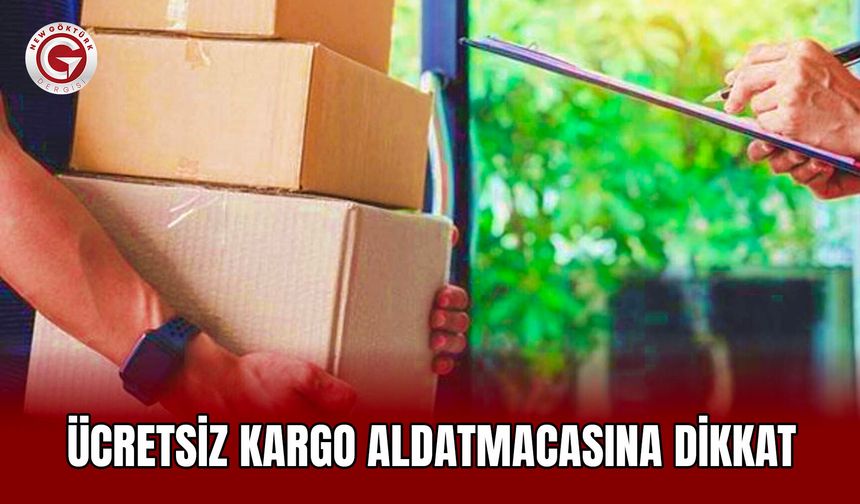 Ücretsiz Kargo Aldatmacasına Dikkat