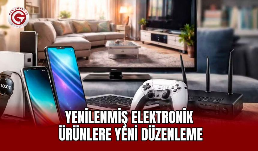 Yenilenmiş Elektronik Ürünlere Yeni Düzenleme