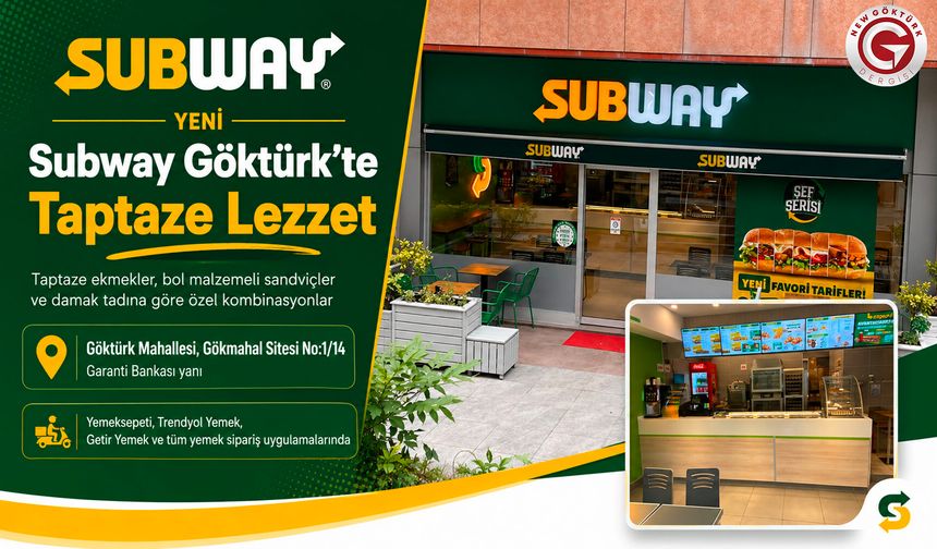 Subway Göktürk’te Taptaze Lezzetler Sunuyor