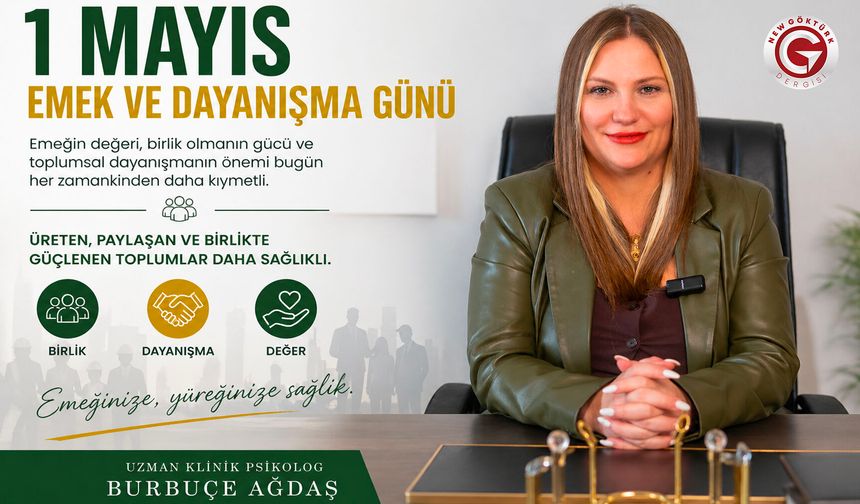 Uzman Klinik Psikolog Burbuçe Ağdaş’tan 1 Mayıs Emek ve Dayanışma Günü Mesajı