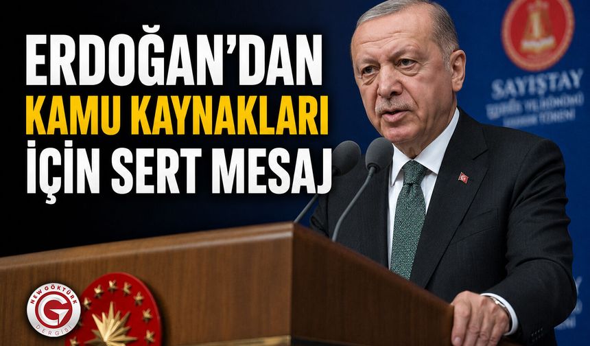 Erdoğan’dan Kamu Kaynakları İçin Sert Mesaj