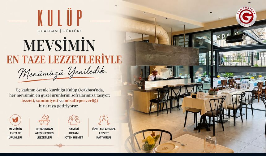 Kulüp Ocakbaşı Göktürk: Mevsimin en taze lezzetleri
