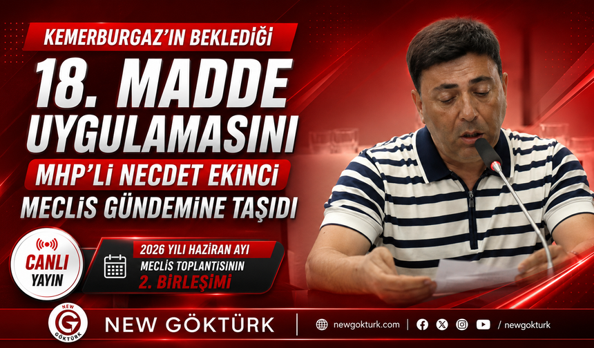 Kemerburgaz’ın Beklediği 18. Madde Uygulamasını MHP’li Necdet Ekinci Meclis Gündemine Taşıdı