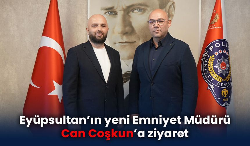 Eyüpsultan Emniyet Müdürü Can Coşkun Görevine Başladı