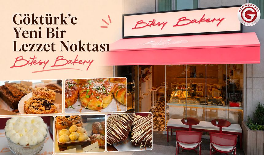 Göktürk’e Yeni Bir Lezzet Noktası: Bitesy Bakery