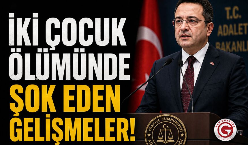 İki Çocuk Ölümünde Şok Eden Gelişmeler