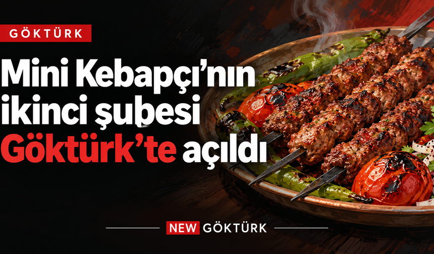 Mini Kebapçı’nın ikinci şubesi Göktürk’te açıldı