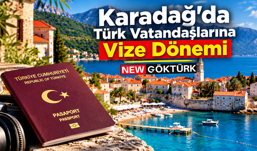 Karadağ'da Türk Vatandaşlarına Vize Dönemi