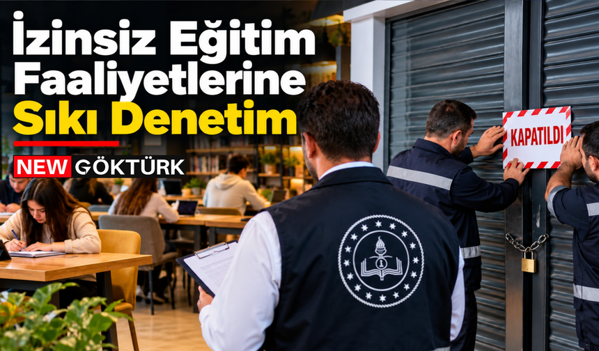 İzinsiz Eğitim Faaliyetlerine Sıkı Denetim
