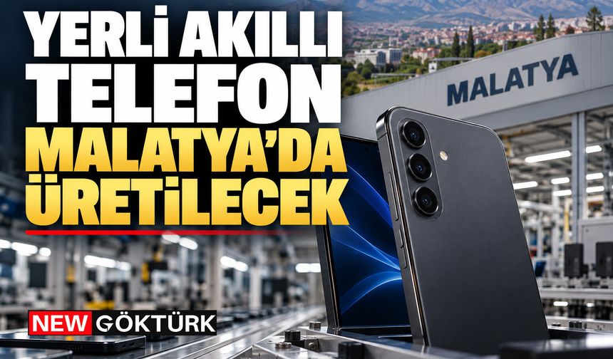 Yerli Akıllı Telefon Malatya'da Üretilecek