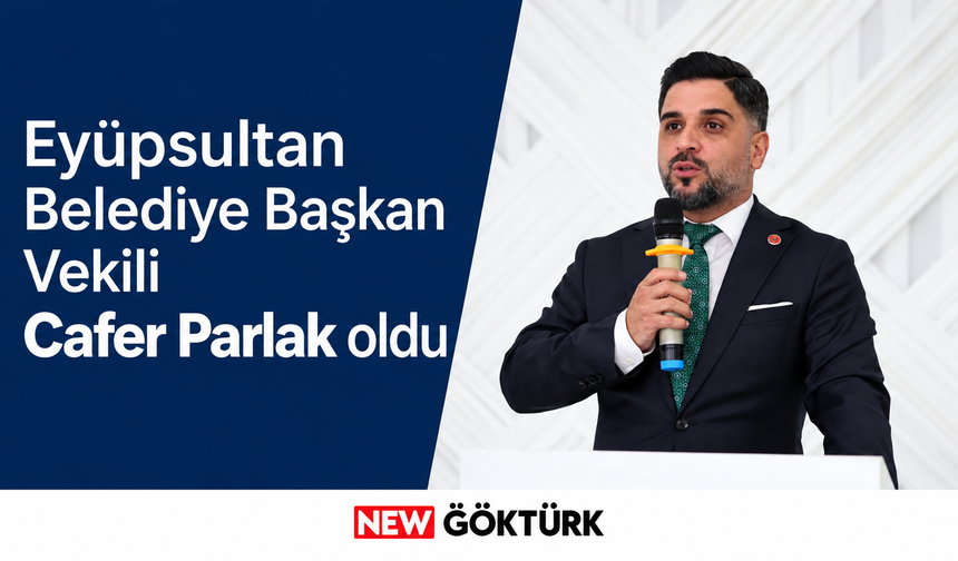 Eyüpsultan Belediye Başkan Vekili Cafer Parlak oldu