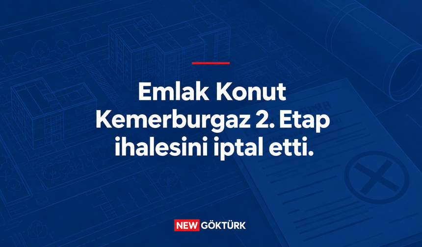 Emlak Konut, Kemerburgaz 2. Etap ihalesini iptal etti