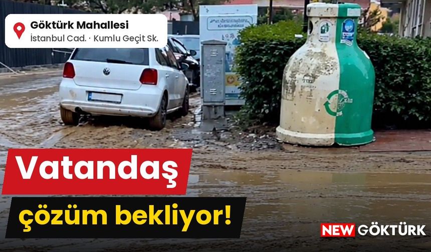Göktürk Mahallesi’nde vatandaş çözüm bekliyor!