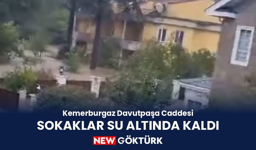 Kemerburgaz Davutpaşa Caddesi’nde sokaklar su altında kaldı