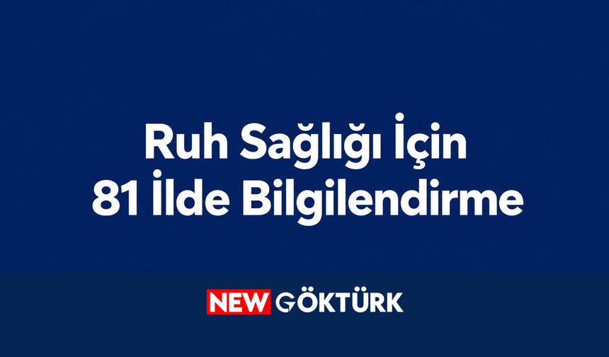 Ruh sağlığı için 81 ilde bilgilendirme çalışmaları planlandı