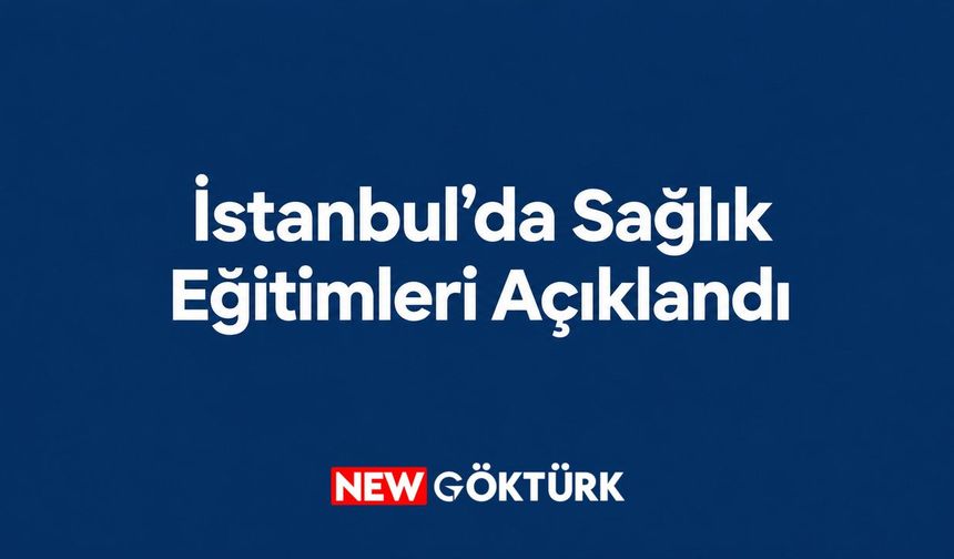 İstanbul’daki sağlık merkezlerinin eğitim çalışmaları açıklandı