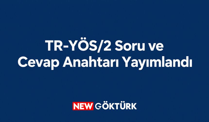 TR-YÖS/2 soru kitapçığı ve cevap anahtarının yüzde 10’u erişime açıldı