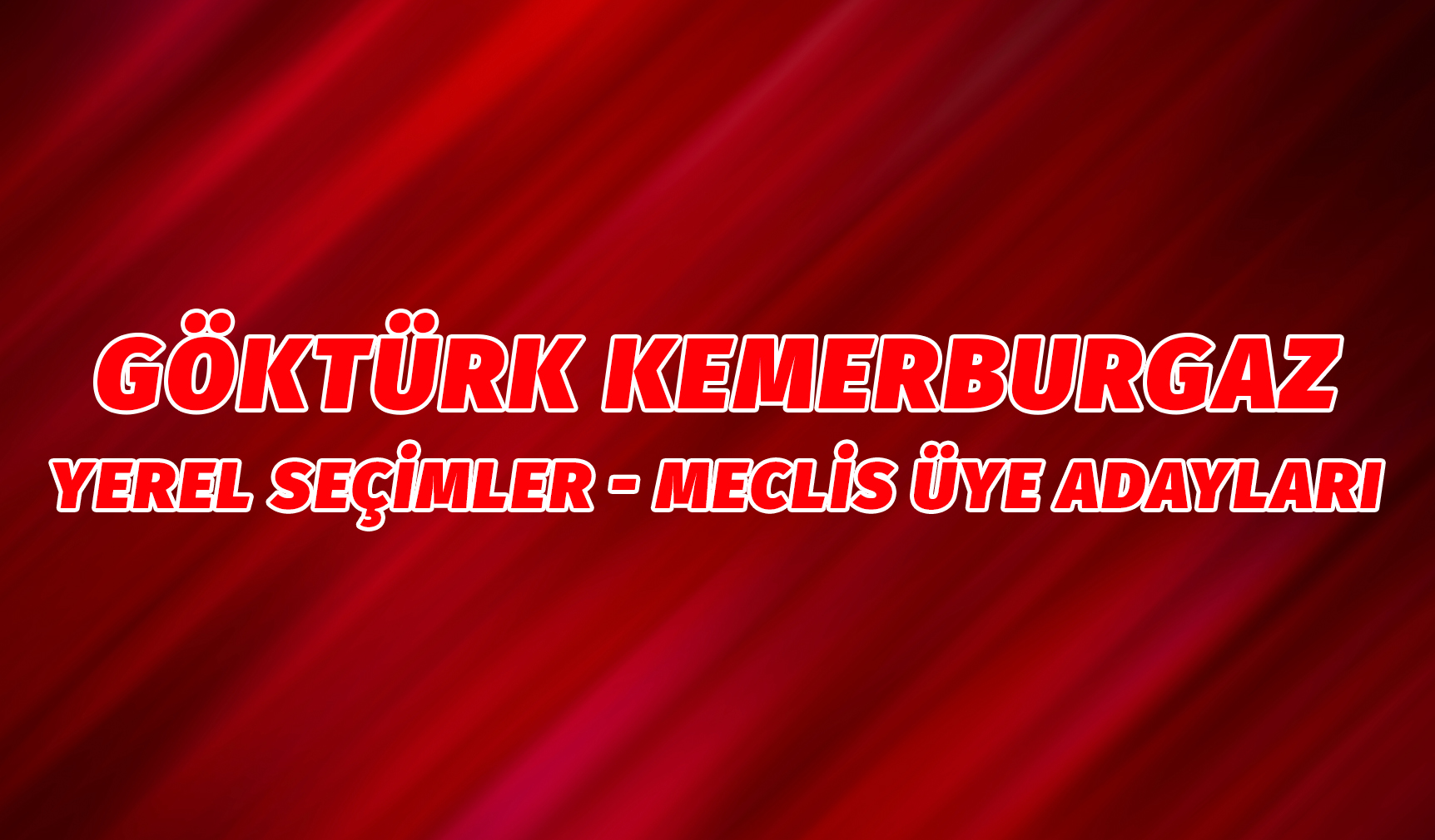 Göktürk ve Kemerburgaz Meclis Üye Adayları