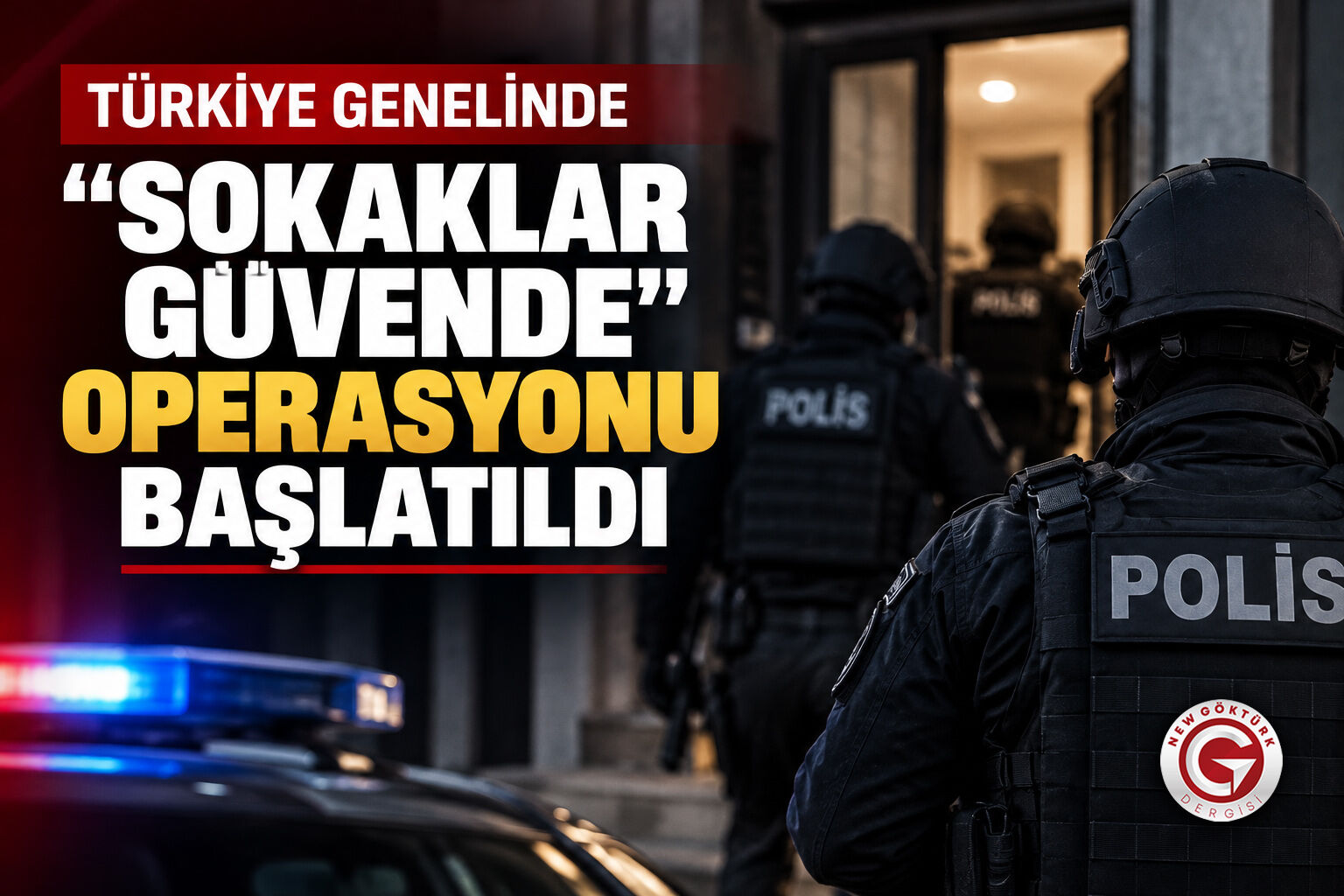 Türkiye Genelinde “Sokaklar Güvende” Operasyonu Başlatıldı