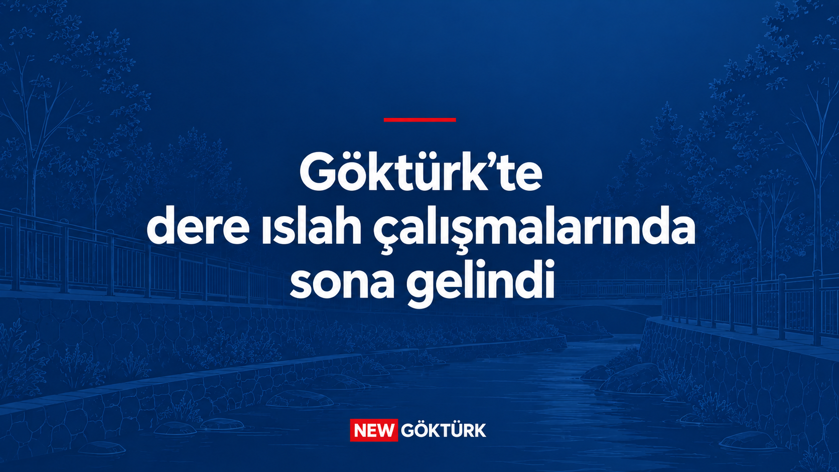 Göktürk'te Dere Islah Çalışmalarında Sona Gelindi