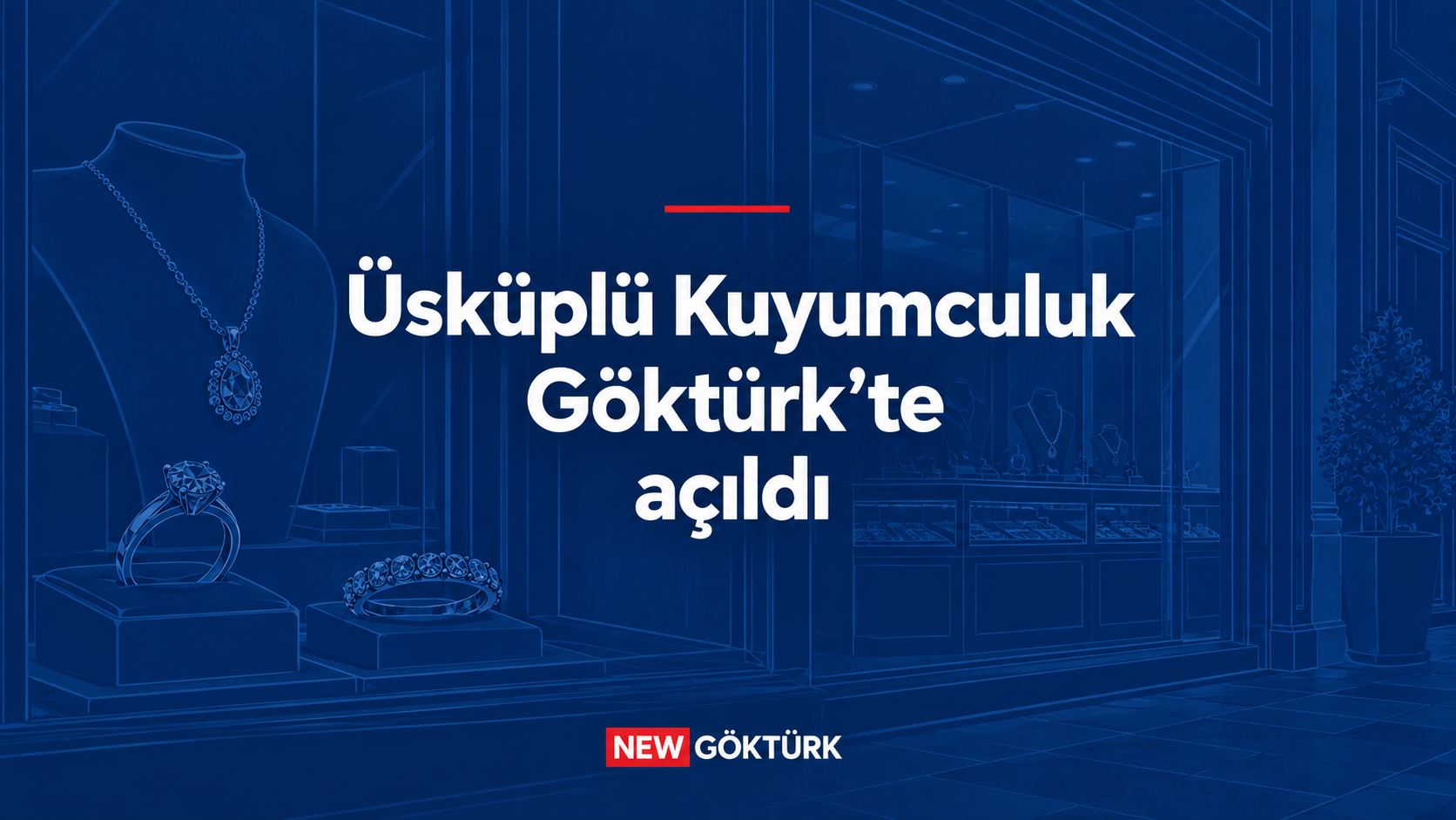 Üsküplü Kuyumculuk Göktürk’te açıldı