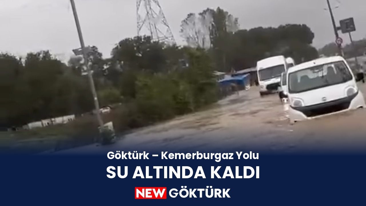 Göktürk–Kemerburgaz yolu su altında kaldı