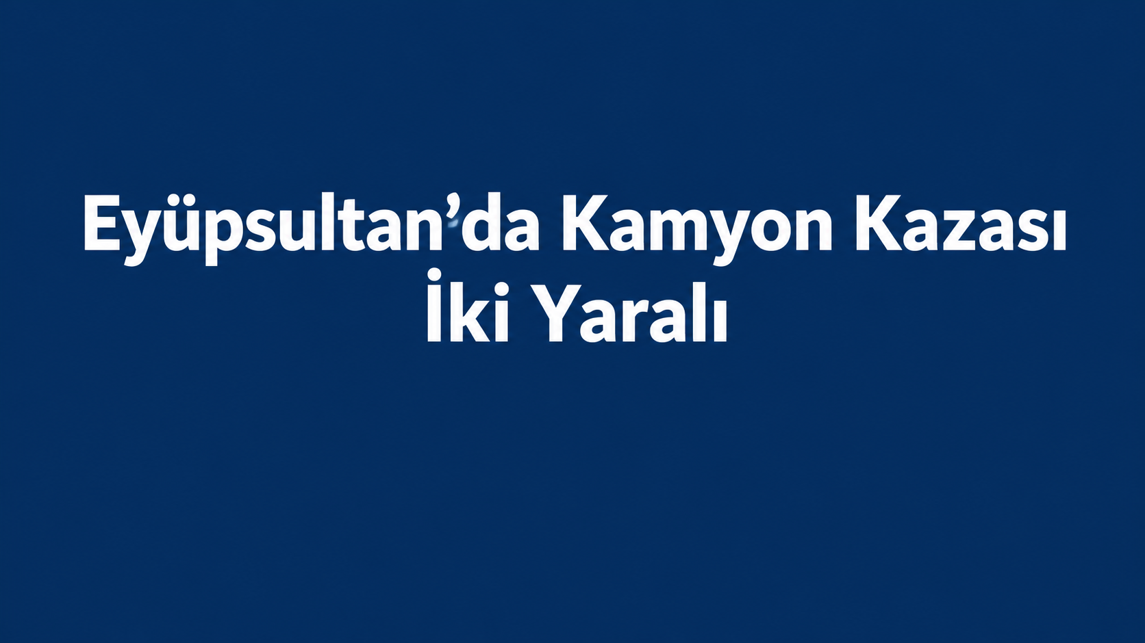 Eyüpsultan’da hafriyat kamyonu İSKİ otoparkına düştü: İki yaralı